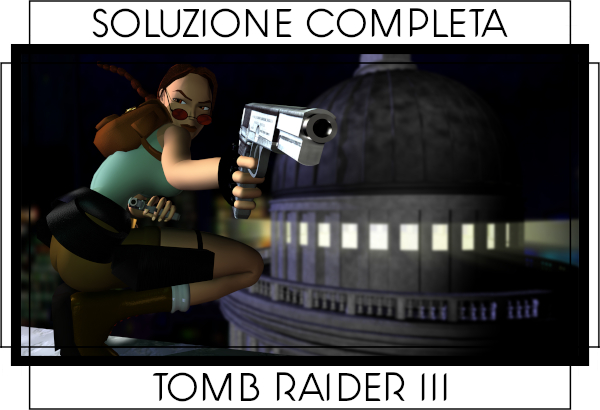 Guida Tomb Raider 3