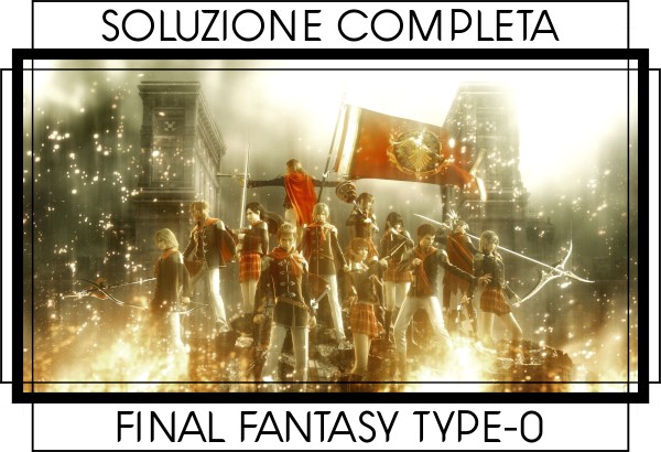 Guida Final Fantasy Type-0 HD