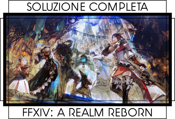 Final Fantasy XIV Online: A Realm Reborn - Indice dei Contenuti
