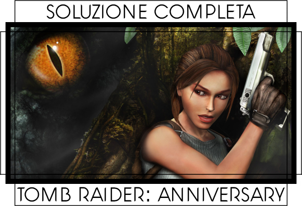 Guida Tomb Raider Anniversary