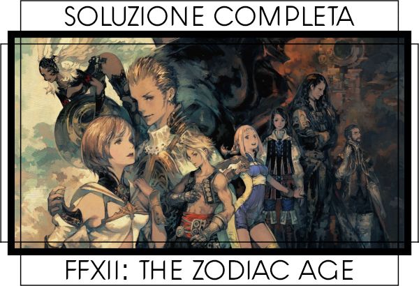 Guida Final Fantasy XII The Zodiac Age – Indice